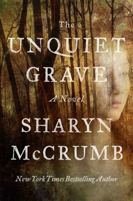 “The Unquiet Grave” Unveiled: A Ghostly Ballad Exploring Love, Loss, and Transgression